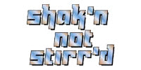 Shak'n Not Stirr'd